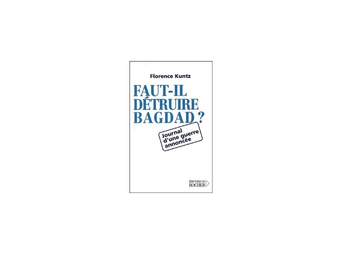Livre Faut - Il Détruire Bagdad ? Journal D'une Guerre Annoncée