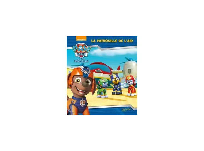 Livre Paw Patrol La Pat' Patrouille - La Patrouille De L'air