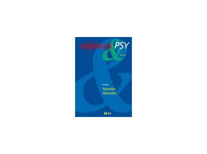 Livre Enfances & psy N° 52, Septembre 201 - Nouvelles demandes