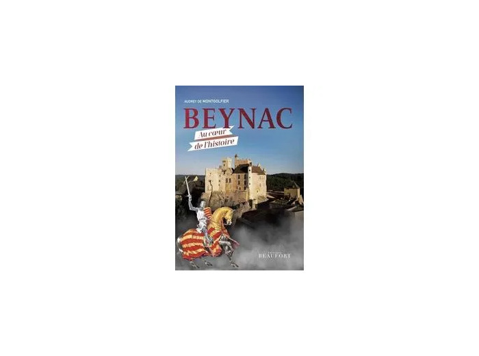 Livre Beynac - Au Coeur De L'histoire