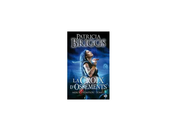 Livre Mercy Thompson Tome 4 - La Croix D'ossements