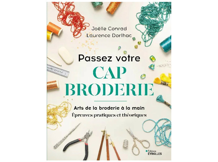 Joelle Conrad, Laurence Dorlhac - Passez votre CAP Broderie
