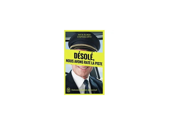 Livre Désolé, nous avons raté la piste - Histoires insolites de cockpit