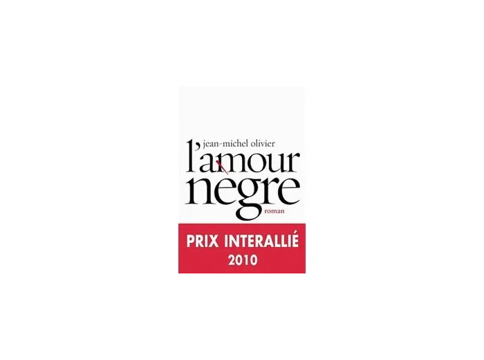 Livre L'amour nègre - Prix Interallié 2010