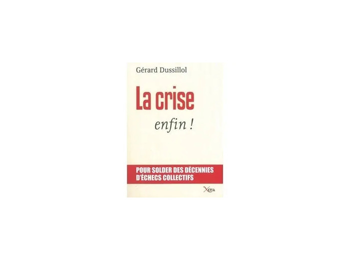 Livre La crise, enfin ! - Pour solder des décennies d'échecs collectifs