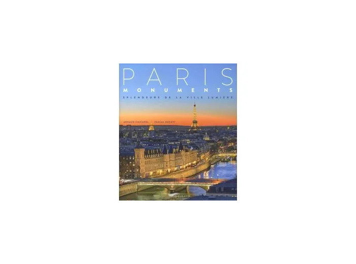 Livre Paris monuments 2018 Splendeur de la ville lumière