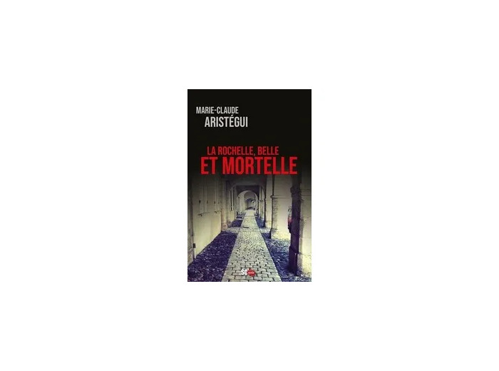 Livre La Rochelle, Belle et mortelle