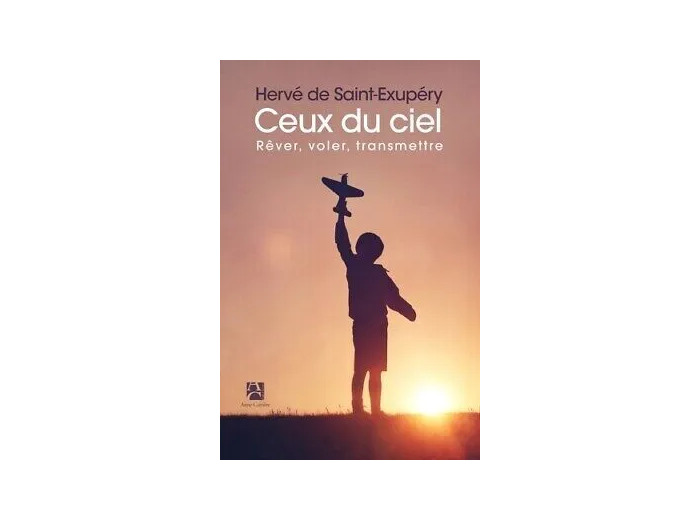 Livre Ceux du ciel - Rêver, voler, transmettre