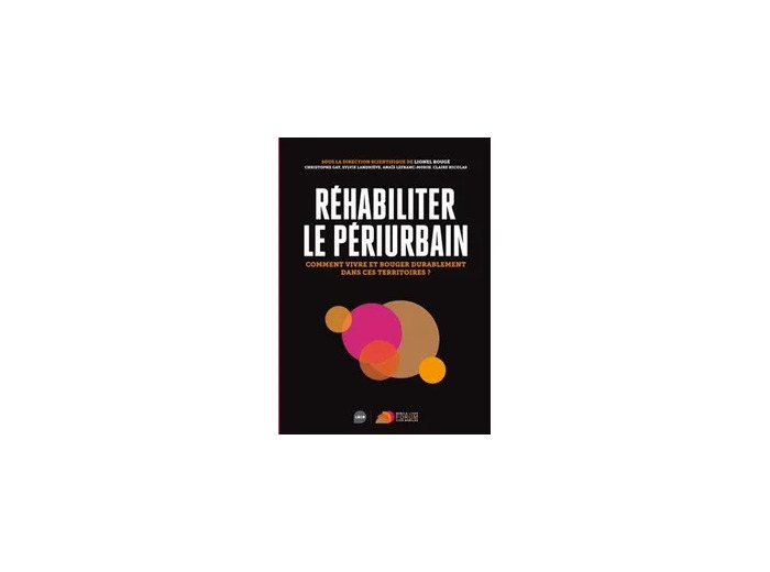 Livre Réhabiliter le périurbain - Comment vivre et bouger durablement dans ces territoires ?