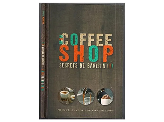 Livre Mon coffee shop secrets de barista