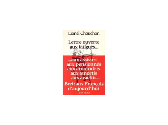 Livre Lettre ouverte aux fatigués, aux assistés, aux pensionnés, aux amoindris, aux amortis, aux avachis..