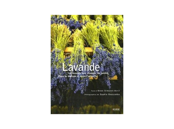 Livre Lavande - La Lavande Aux Champs, Au Jardin, Dans La Maison Et Dans L'assiette