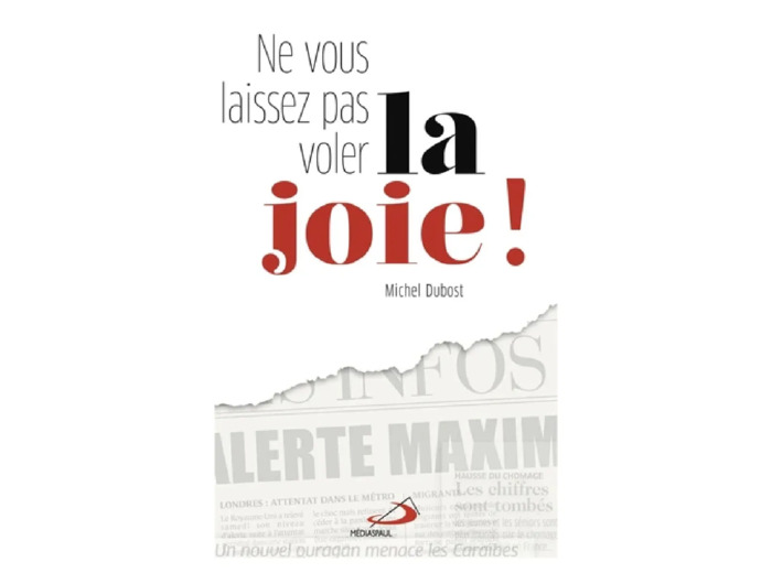 Livre Ne Vous Laissez Pas Voler La Joie - Michel Dubost