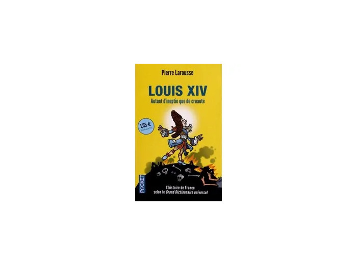 Livre Louis XIV - Autant d'ineptie que de cruauté