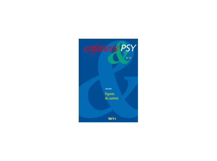 Livre Enfances & psy N° 57/2013 - Figures du surmoi