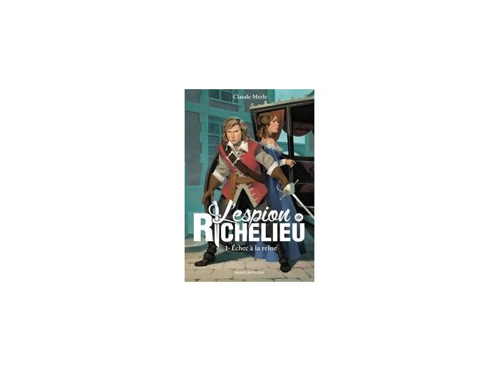 Livre L'espion De Richelieu Tome 1 - Echec À La Reine