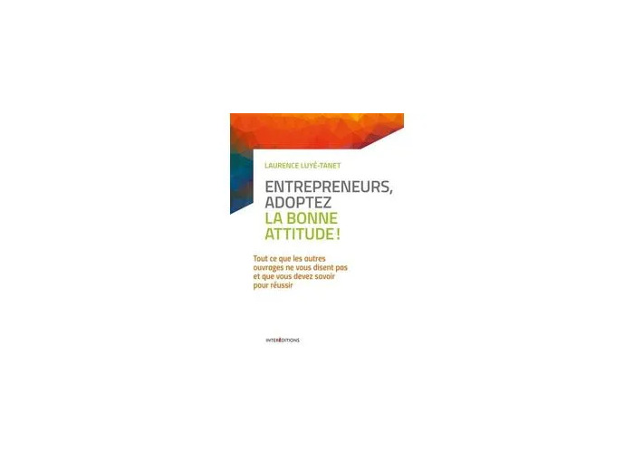 Livre Entrepreneurs, adoptez la bonne attitude !