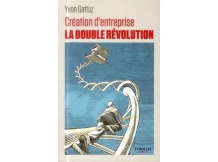 Livre Création D'entreprise - La Double Révolution