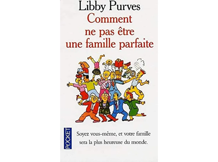 Livre Comment Pas Etre Famille Parfa