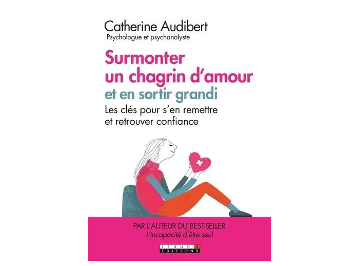 Livre Surmonter un chagrin d'amour et en sortir grandi !