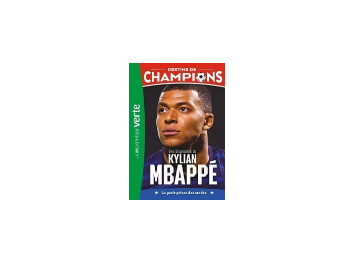 Livre Destins de champions 01 - Une biographie de Kylian Mbappé