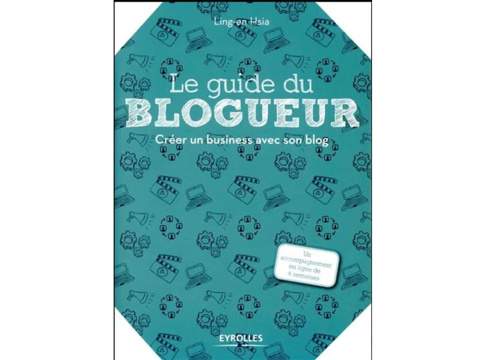 Livre Le guide du blogueur - Créer un business avec son blog