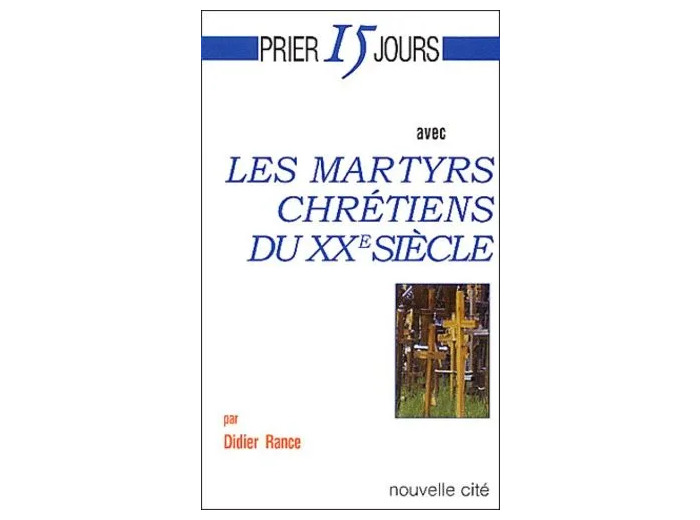 Livre Prier 15 Jours Avec Les Martyrs Chrétiens Du Xxe Siècle