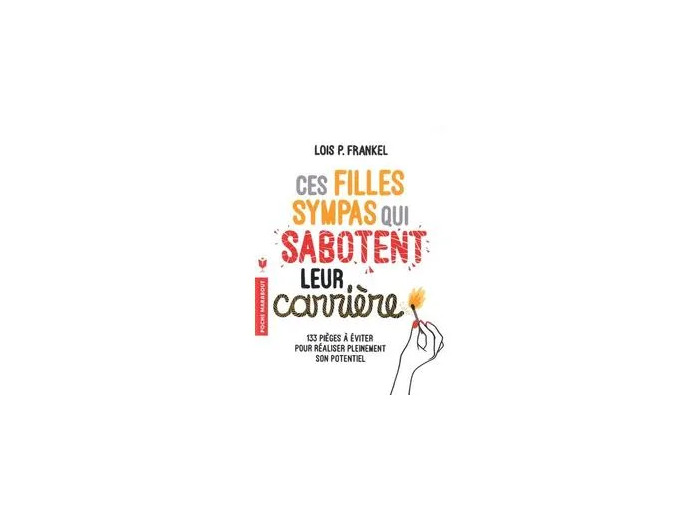 Livre Ces Filles Sympas Qui Sabotent Leur Carrière - 133 Pièges À Éviter
