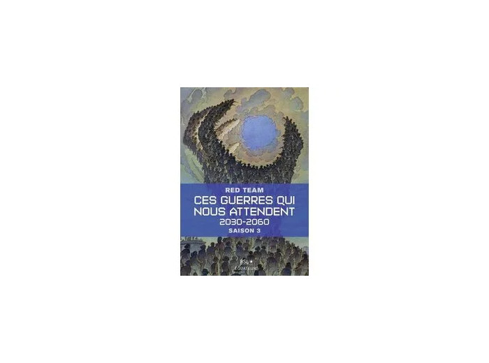 Livre Ces Guerres Qui Nous Attendent, 2030 - 2060 - Saison 3
