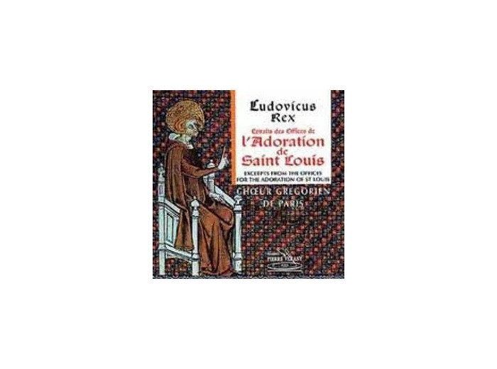 Cd Ludovicus Rex : Office de l'adoration de St. Louis Choeur Gregorien de Paris