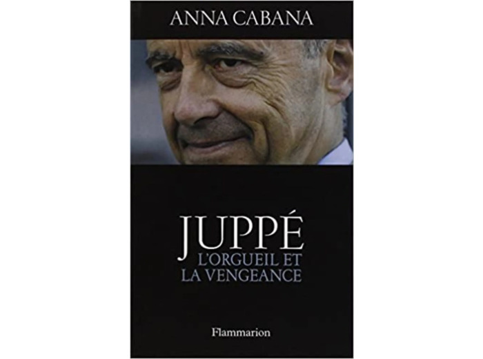 Livre Juppé : L'orgueil et la vengeance