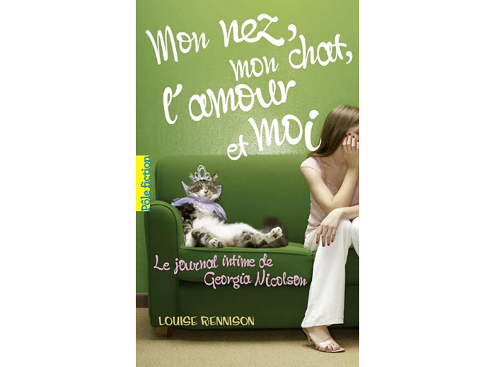 Livre le Journal Intime de Georgia Nicolson Tome 1 Mon Nez, Chat, L'amour Et Moi