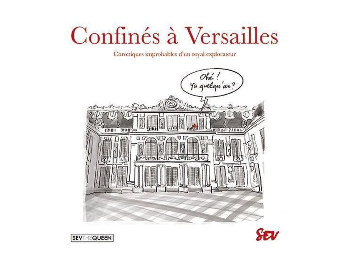 Livre Confinés à Versailles - Chroniques improbables d'un royal explorateur - Album