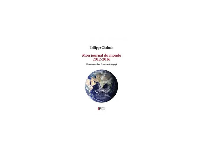 Livre Mon journal du monde 2012 - 2016 - Chroniques d'un économiste engagé