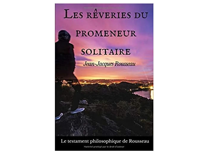 Livre Les rêveries du promeneur solitaire: Le testament philosophique de Jean - Jacques Rousseau