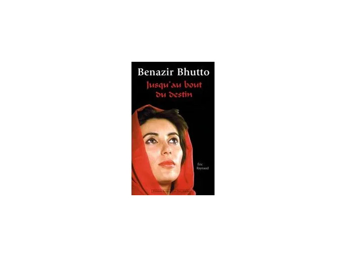 Livre Benazir Bhutto - Jusqu'au Bout Du Destin