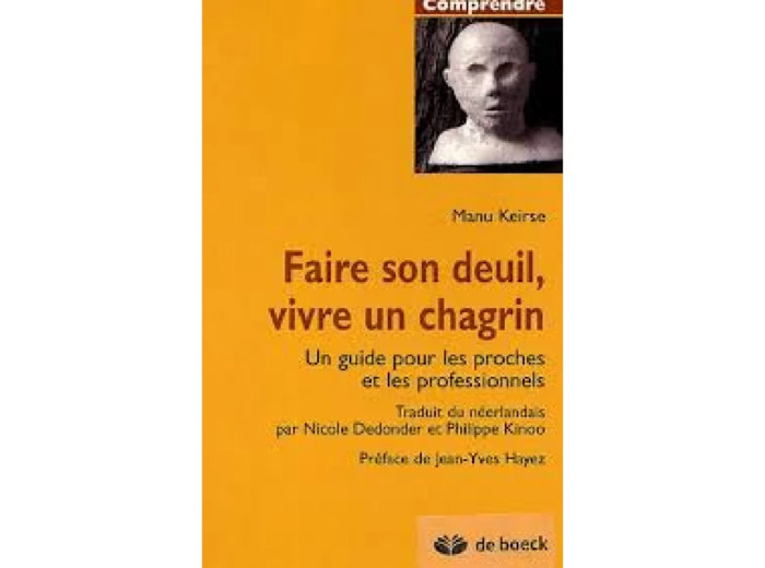 Livre Faire son deuil, vivre son chagrin : Un guide pour les proches et les professionnels