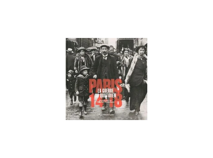 Livre Paris 14 - 18 - La Guerre Au Quotidien