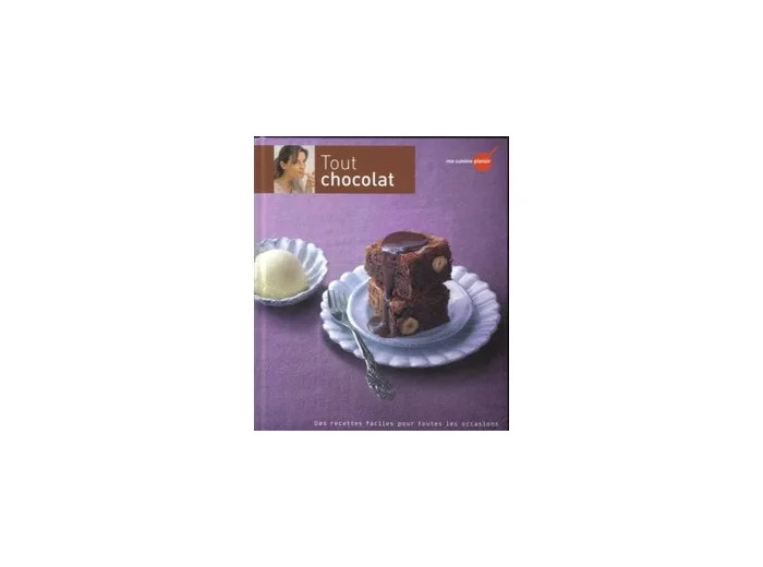 Livre Tout chocolat : Des recettes faciles pour toutes les occasions
