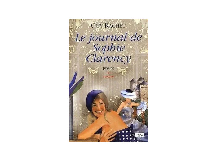 Livre Le Journal de Sophie Clarency, tome 1 : 1954 - 55