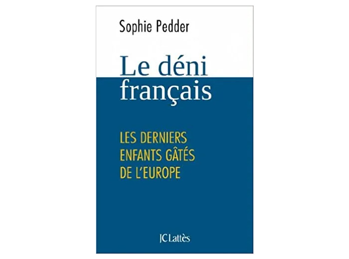 Livre Le Déni Français - Les Derniers Enfants Gâtés De L'europe