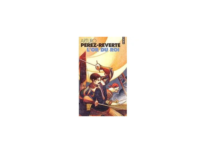 Livre L'Or du roi, Les Aventures du Capitaine Alatriste tome 4