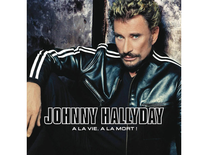 Cd Johnny Hallyday - A La Vie, A La Mort!