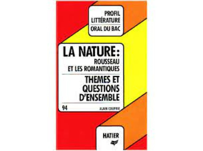 Livre La Nature - Rousseau Et Les Romantiques - Chateaubriand - Lamartine - Vigny - Musset - Nerval - Hugo - Textes Et Questions D'ensemble