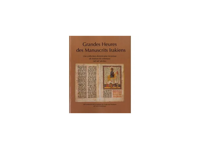Livre Grandes heures des manuscrits irakiens - Une collection dominicaine inconnue de manuscrits orientaux (XIIe - XXe siècles)