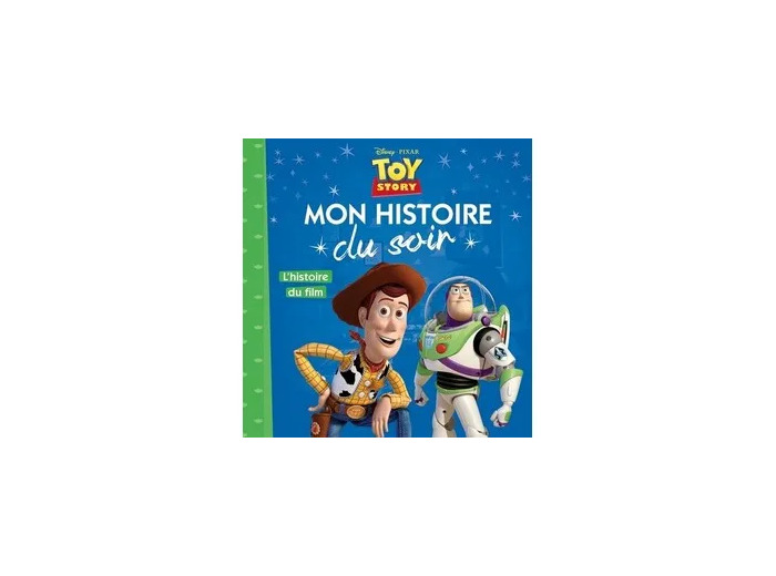 Livre TOY STORY - Mon Histoire du Soir - L'histoire du film - Disney Pixar
