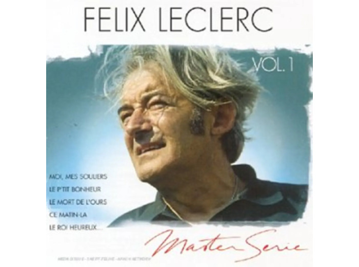 Cd Félix Leclerc : Master Serie, Volume 1