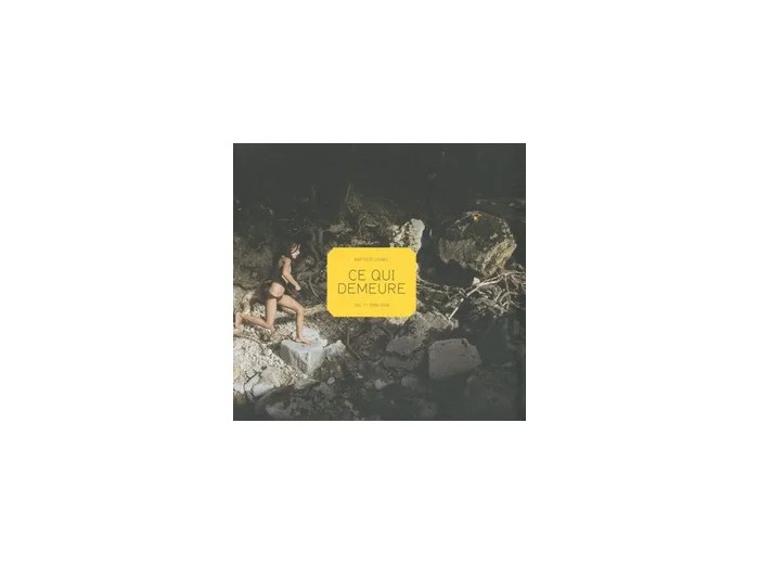 Livre Ce qui demeure - Volume 1, 1999 - 2008