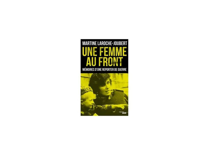 Livre Une Femme Au Front - Mémoires D'une Reporter De Guerre