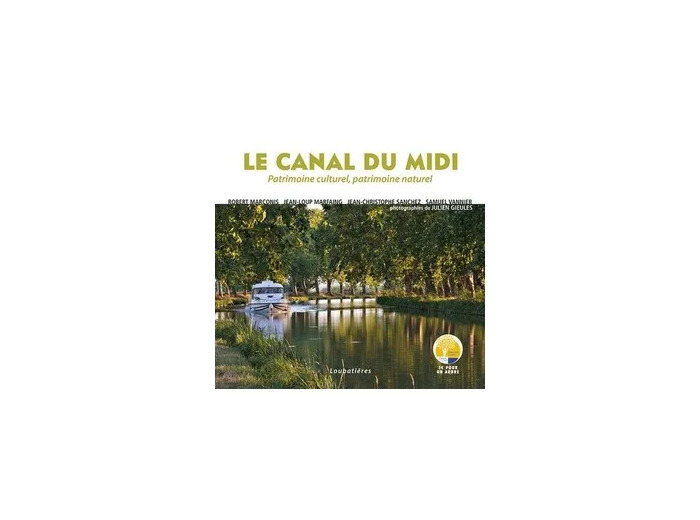 Livre Le Canal du Midi - Patrimoine culturel, patrimoine naturel